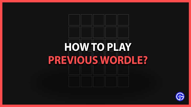 Wordle Archive: How To Play Previous Old Wordles how to play older wordle puzzles online