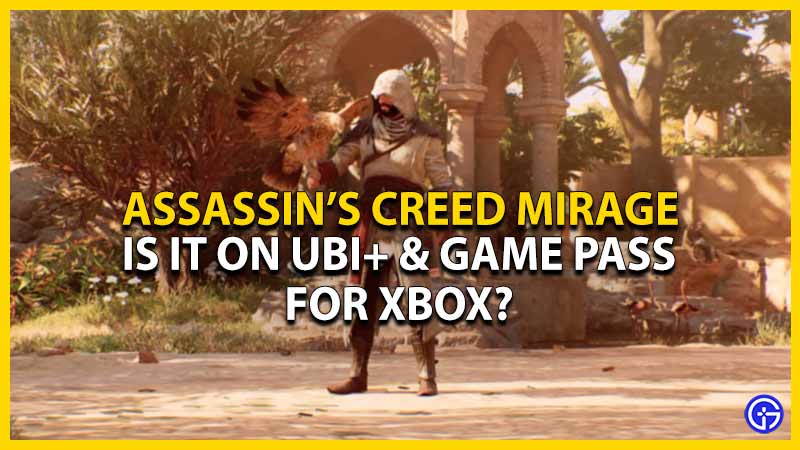 Is Assassin’s Creed Mirage On Ubisoft Plus & Xbox Game Pass? is assassins creed mirage ubisoft plus xbox game pass