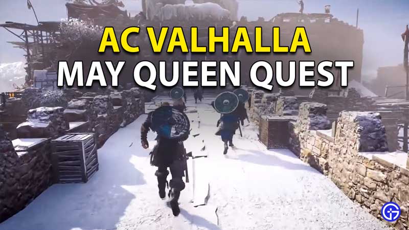 Assassin’s Creed Valhalla: May Queen Quest Guide Complete the May Queen quest in AC Valhalla