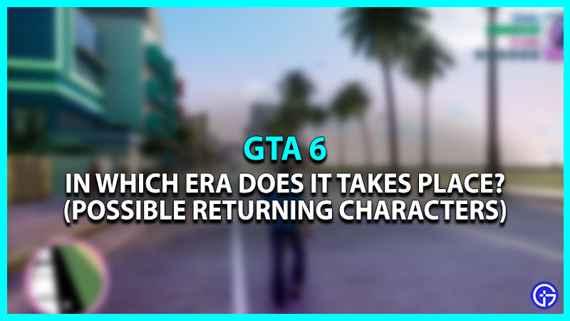 GTA 6 Leaks - Time Period & All Possible Returning Characters