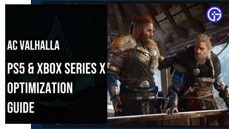 Valhalla PS5 & Xbox Series X Optimization