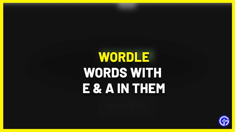 Words with a and e in them wordle